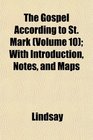The Gospel According to St Mark  With Introduction Notes and Maps