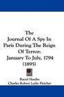 The Journal Of A Spy In Paris During The Reign Of Terror January To July 1794