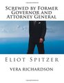 Screwed by Former Governor and Attorney General Eliot Spitzer