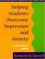 Helping Students Overcome Depression and Anxiety: A Practical Guide