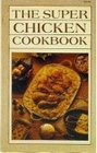 The Super Chicken Cookbook