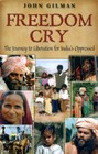 Freedom Cry The Journey to Liberation for India's Oppressed
