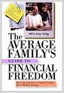 The Average Family's Guide to Financial Freedom How You Can Save a Small Fortune on a Modest Income
