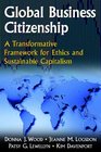 Global Business Citizenship A Transformative Framework for Ethics And Sustainable Capitalism
