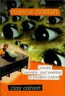 Voyeur Nation Media Privacy and Peering in Modern Culture