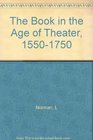 The Book in the Age of Theater 15501750