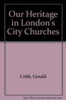Our Heritage in London's City Churches