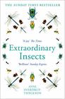 Extraordinary Insects Weird Wonderful Indispensable The ones who run our world