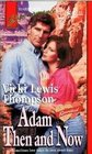 Adam Then and Now (Reunited) (Harlequin Superromance, No 637)
