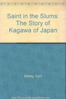 Saint in the Slums The Story of Kagawa of Japan