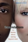 Face Relations:  Eleven Stories About Seeing Beyond Color