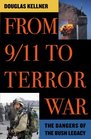 From 9/11 to Terror War The Dangers of the Bush Legacy