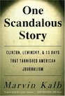 One Scandalous Story Clinton Lewinsky and Thirteen Days That Tarnished American Journalism