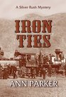 Iron Ties (Silver Rush, Bk 2)