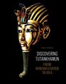 Discovering Tutankhamun From Howard Carter to DNA