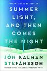 Summer Light and Then Comes the Night A Novel