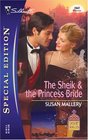 The Sheik & the Princess Bride (Desert Rogues, Bk 8) (Silhouette Special Edition, No 1647)