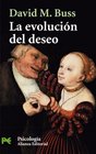 La Evolucion Del Deseo/ The Evolution of Desire Estrategias Del Emparejamiento Humano / Strategies of Human Matching