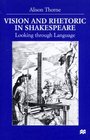 Vision and Rhetoric in Shakespeare  Looking through Language