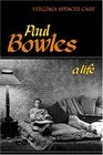 Paul Bowles  A Life