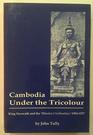 Cambodia Under the Tricolour King
