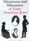 Miniatures and silhouettes of early American Jews,