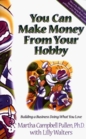 You Can Make Money from Your Hobby Building a Business Doing What You Love