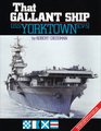 That Gallant Ship USS Yorktown CV5