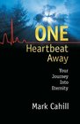 One Heartbeat Away Your Journey into Eternity