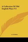 A Collection Of Old English Plays V3