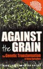 Against The Grain The Genetic Transformation of Global Agriculture