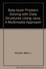 Beta book Problem Solving with Data Structures Using Java A Multimedia Approach