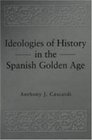 Ideologies of History in the Spanish Golden Age