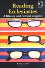 Reading Ecclesiastes A Literary and Cultural Exegesis