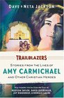 Trailblazers Featuring Amy Carmichael and Other Christian Heroes
