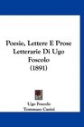 Poesie Lettere E Prose Letterarie Di Ugo Foscolo