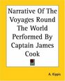 Narrative Of The Voyages Round The World Performed By Captain James Cook
