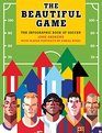 The Beautiful Game The infographic Book of Soccer