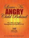 Leave No Angry Child Behind The ABC's of Anger Management for Grades K12