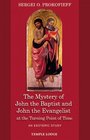 The Mystery of John the Baptist And John the Evangeli Turning Point of Time An Esoteric Study