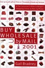 Buy Wholesale by Mail 2001 The Consumer's Bible to Shopping Online by Mail by Phone