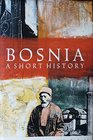 Bosnia  A Short History
