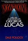 Skywalking  The Life and Films of George Lucas