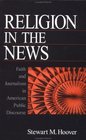 Religion in the News  Faith and Journalism in American Public Discourse