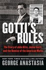 Gotti's Rules The Story of John Alite Junior Gotti and the Demise of the American Mafia