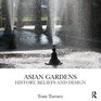 Asian Gardens History Beliefs and Design