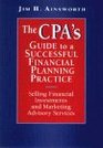 The CPA's Guide to a Successful Financial Planning Practice Selling Financial Investments and Marketing Advisory Services