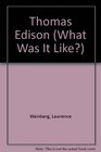 Thomas Edison (What Was It Like?)