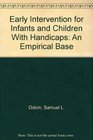 Early Intervention for Infants and Children With Handicaps An Empirical Base