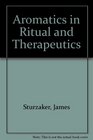 Aromatics in Ritual and Therapeutics